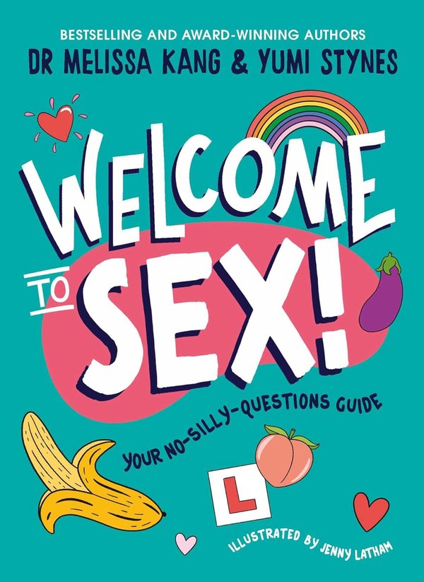 Welcome to Sex!: Your No-Silly-Questions Guide