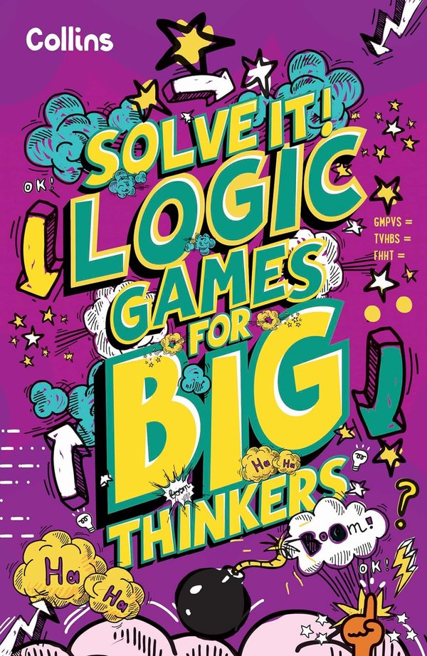 Solve It!: Logic Games for Big Thinkers - More Than 120 Fun Puzzles for Kids Aged 8 and Above
