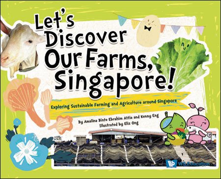 Let's Discover Our Farms, Singapore!: Exploring Sustainable Farming And Agriculture Around Singapore
